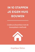 10 stappen - In 10 stappen je eigen huis bouwen