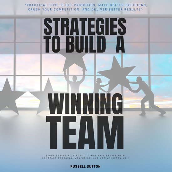 Strategies to Build a Winning Team: - cover