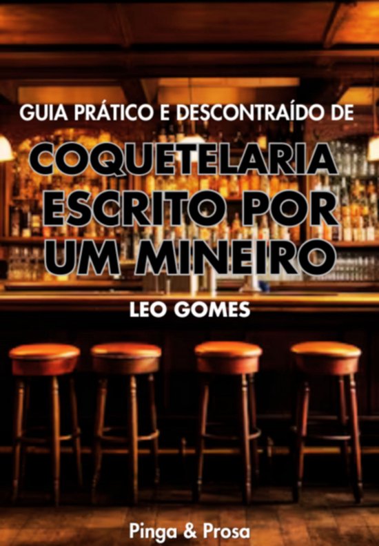 Guia Prático E Descontraído De Coquetelaria Escrito Por Um ... - cover