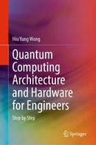 Quantum Computing Architecture and Hardware for Engineers