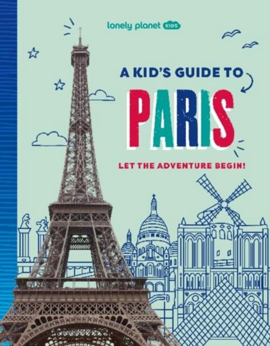 Lonely Planet Kids Guides- Lonely Planet Kids A Kid's Guide to Paris