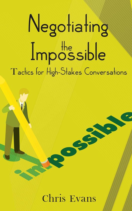 Negotiating the Impossible - Tactics for High-Stakes Convers ... - cover