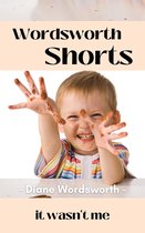 Wordsworth Shorts 17 - It Wasn't Me