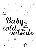 DesignClaud Baby it's cold outside - Kerst Poster - Tekst poster - Zwart Wit poster A4 + Fotolijst wit