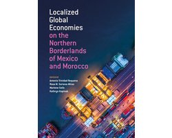Localized Global Economies on the Northern Borderlands of Mexico and Morocco