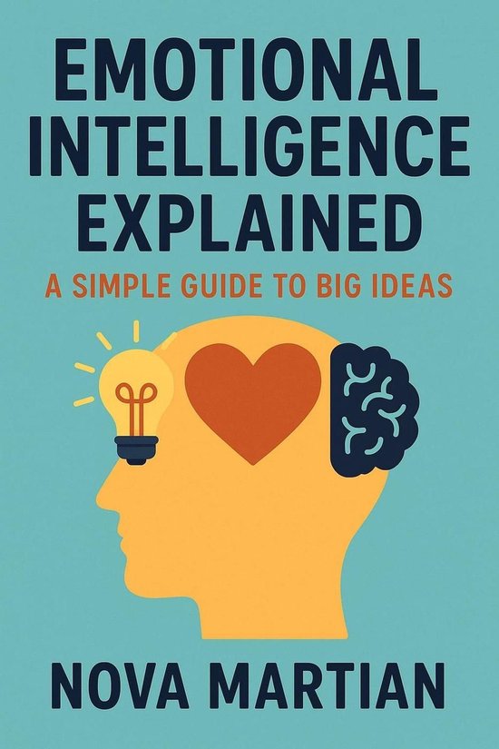 Emotional Intelligence Explained: A Simple Guide to Big Ideas (ebook ...
