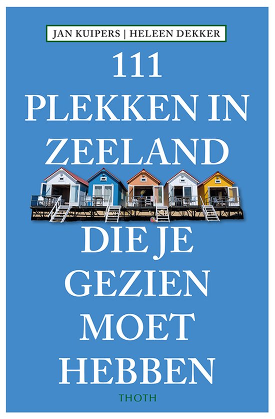 111 Plekken in Zeeland die je gezien moet hebben