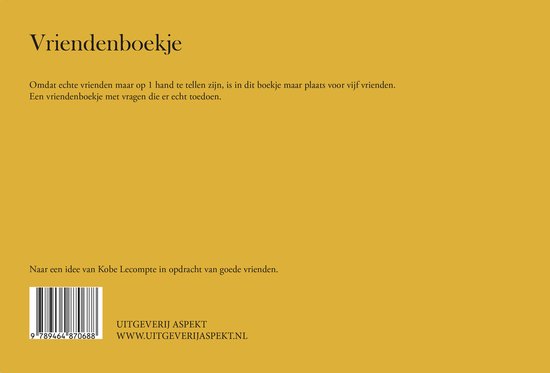 Vriendenboekje met de tekst 'Omdat echte vrienden maar op 1 hand te tellen zijn, is in dit boekje maar plaats voor vijf vrienden. Een vriendenboekje met vragen die er echt toedoen.' en een barcode.