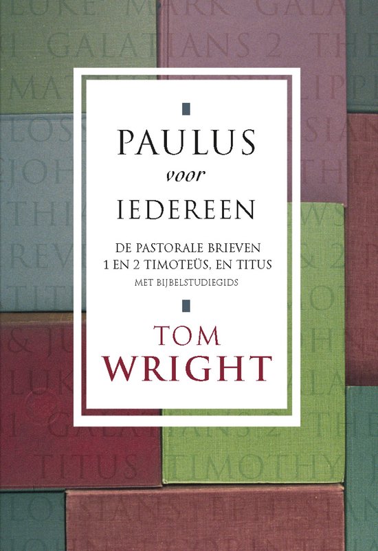 Boekomslag met de titel 'Paulus voor iedereen' in het midden, met daaronder 'De pastorale brieven 1 en 2 Timoteüs, en Titus' en 'Met Bijbelstudiegids'. De naam 'Tom Wright' staat onderaan.
