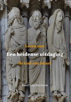 Boekcover met tekst: "Leven met Een heidense uitdaging de God van Israel" Bart Gijsbertsen. Beeld van drie beelden.