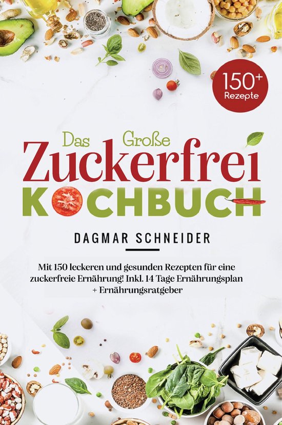 Das große Zuckerfrei Kochbuch – 150 gesunde und leckere R ... - cover