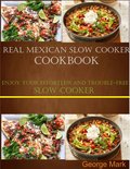 Real Mexican Slow Cooker Cookbook