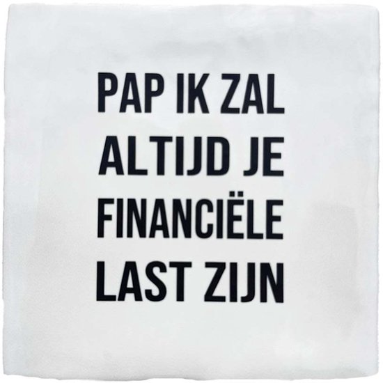 Tuile de texte 10x10 – « Papa, je serai toujours ton fardeau financier » – Cadeau amusant pour la Vaderdag, un anniversaire ou Noël