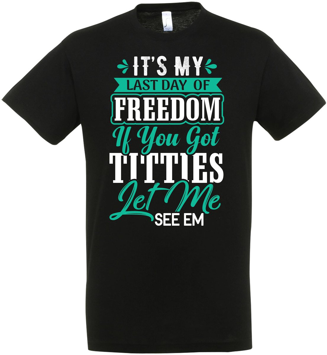Its My Last Day Of Freedom, If You Got Titties Let Me See Em T-shirt - Vrijgezellen Feest - Vrijgezellen T-shirt - Bachelor Party - Vrijgezel - Bier Drinken - Vrijgezellenoutfit - Cadeau Man - Maat S