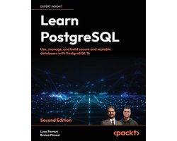 Learn PostgreSQL - Second Edition: Use, manage and build secure and scalable databases with PostgreSQL 16