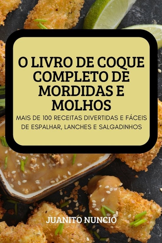 O Livro de Coque Completo de Mordidas E Molhos - cover