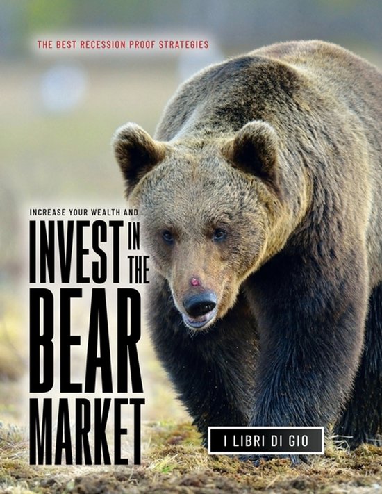 Increase Your Wealth and Invest in the Bear Market - cover