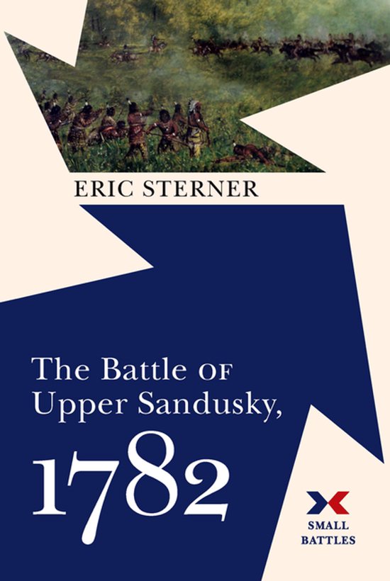 Small Battles-The Battle of Upper Sandusky, 1782