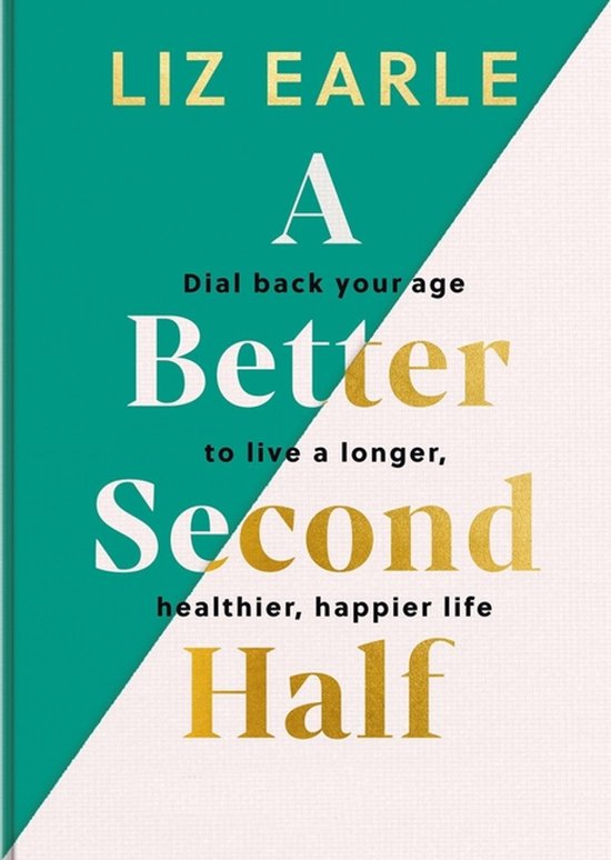 Liz Earle - A Better Second Half
