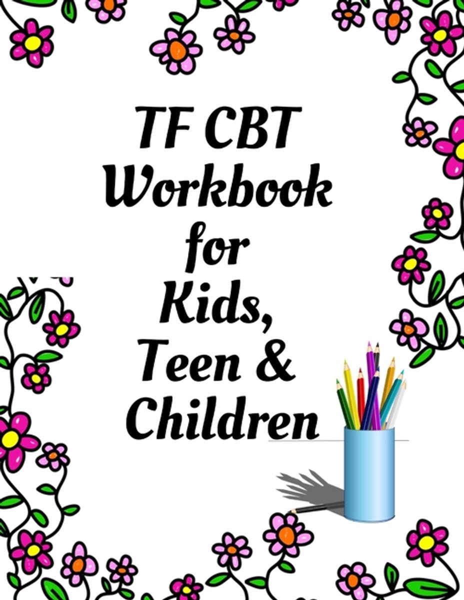 Tf Cbt Workbook For Kids, Teen And Children van Yuniey Publication