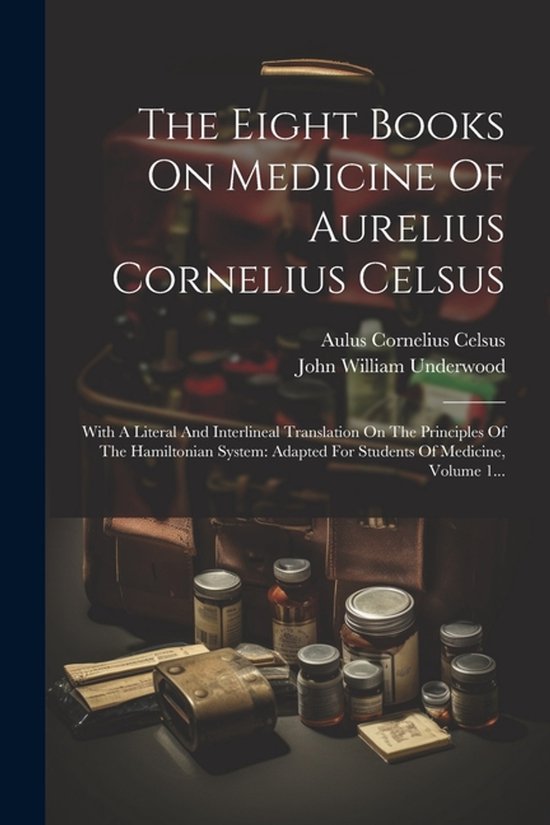 The Eight Books On Medicine Of Aurelius Cornelius Celsus - cover