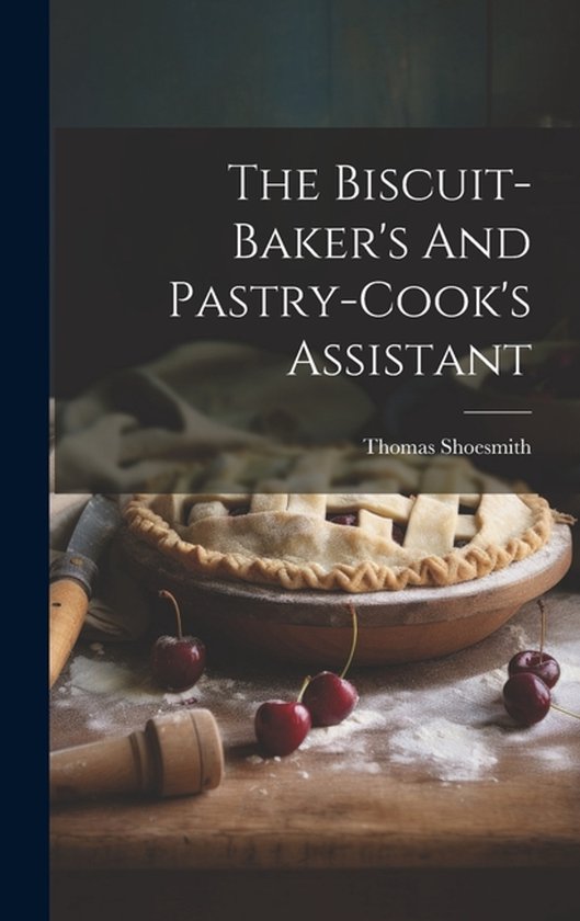 The Biscuit-baker's And Pastry-cook's Assistant - cover
