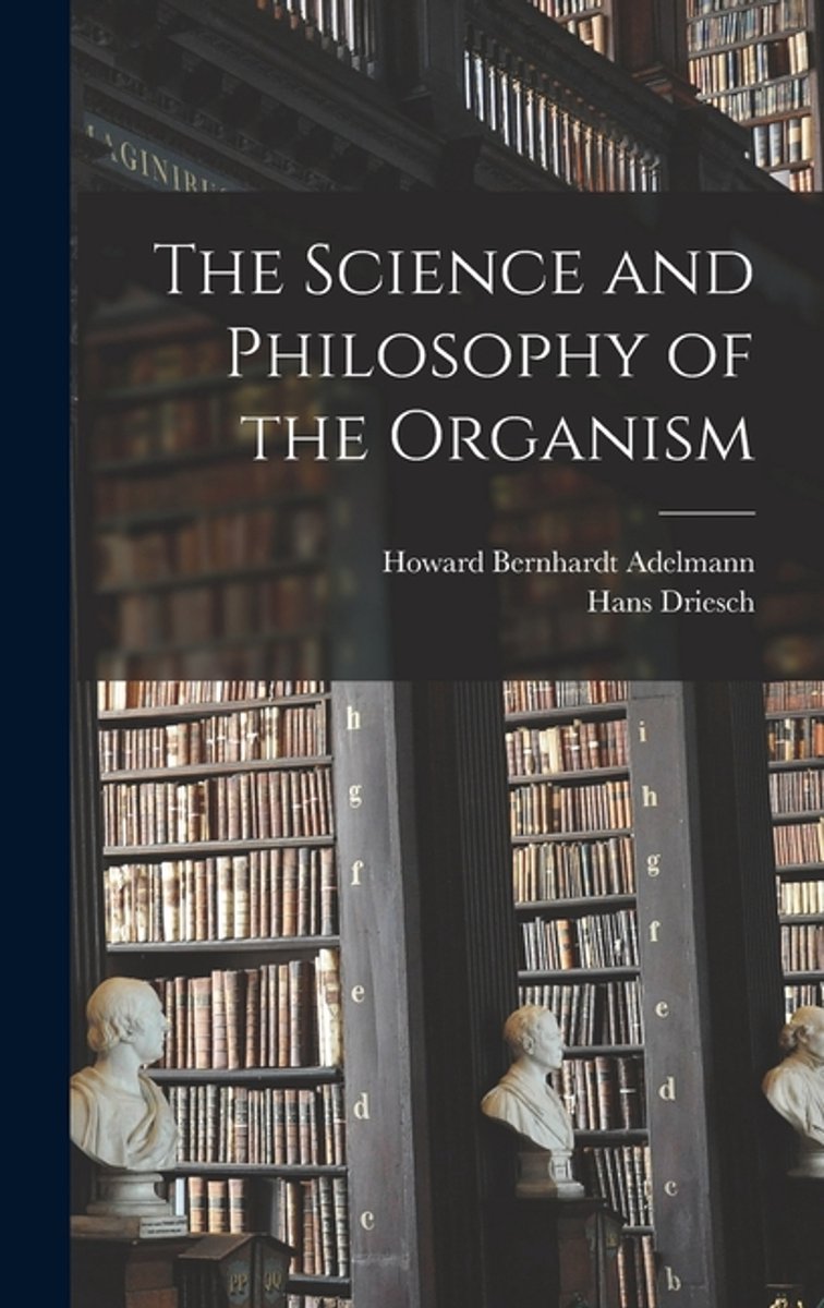 The Science And Philosophy Of The Organism van Hans Driesch