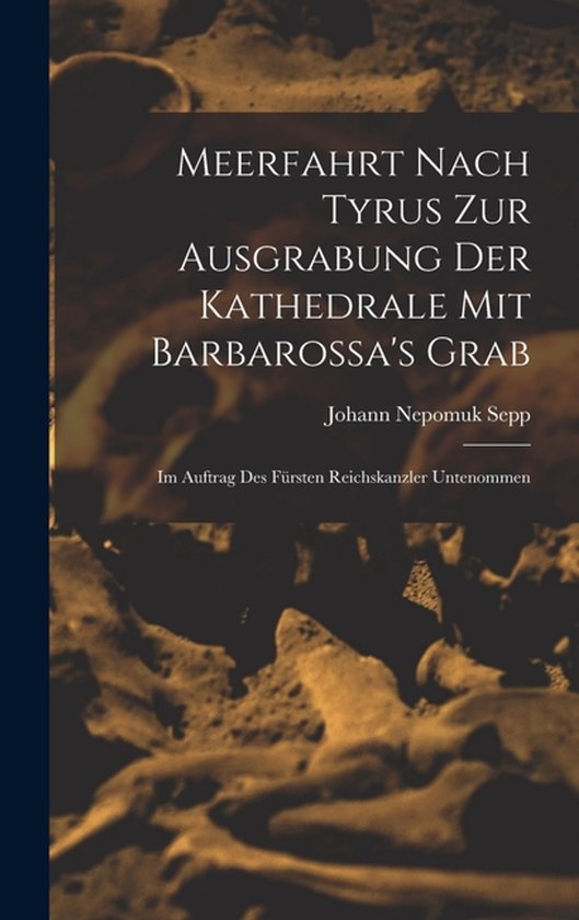 Meerfahrt Nach Tyrus Zur Ausgrabung Der Kathedrale Mit Barba ... - cover