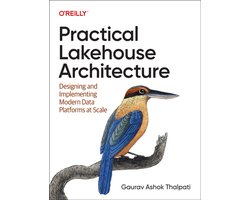 Omslag van Practical Lakehouse Architecture: Designing and Implementing Modern Data Platforms at Scale