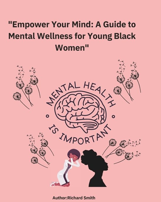 Empower your mind A Guide to Mental Wellness for Young Black ... - cover
