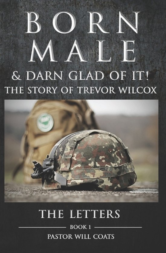 Born Male & Darn Glad Of It! - The Story of Trevor Wilcox - cover