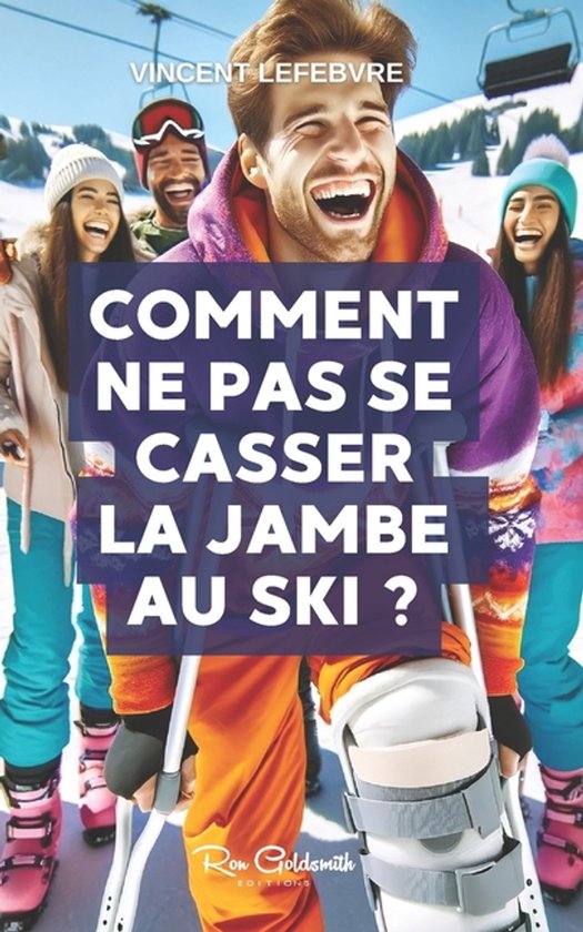 Comment ne pas se casser la jambe au ski ? - cover