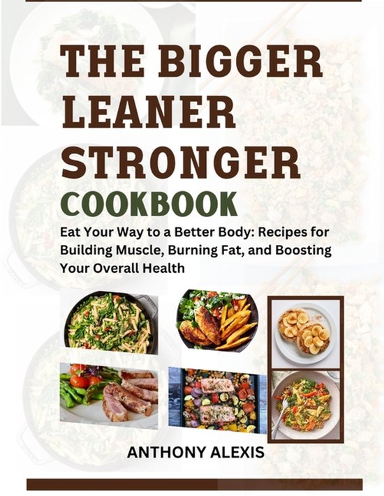 The Bigger Leaner Stronger Cookbook - cover