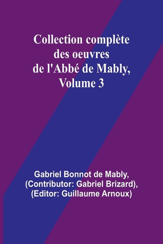Collection compl�te des oeuvres de l'Abb� de Mably, Volume 3