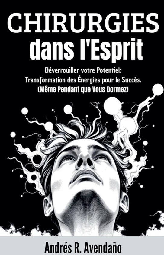 Déverrouiller Votre Potentiel- Chirurgies dans l'Esprit - cover