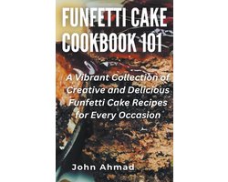Funfetti Cake Cookbook 101