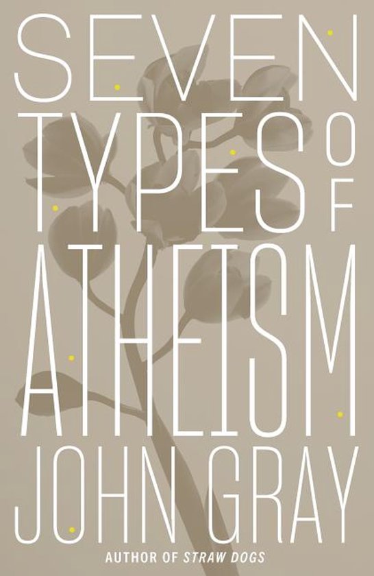 Boekcover 'Seven Types of Atheism' door John Gray, met een gedempte, doorschijnende bloem in het midden.