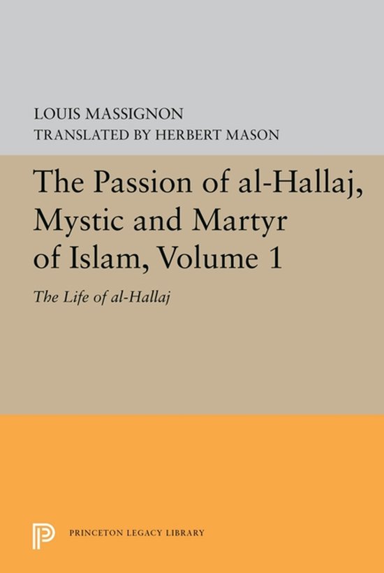 The Passion of Al-hallaj, Mystic and Martyr of Islam