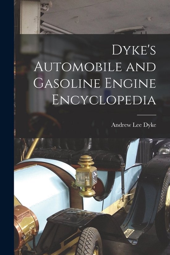 Dyke's Automobile and Gasoline Engine Encyclopedia - cover