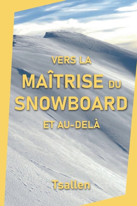 Vers la maîtrise du snowboard et au-delà - cover