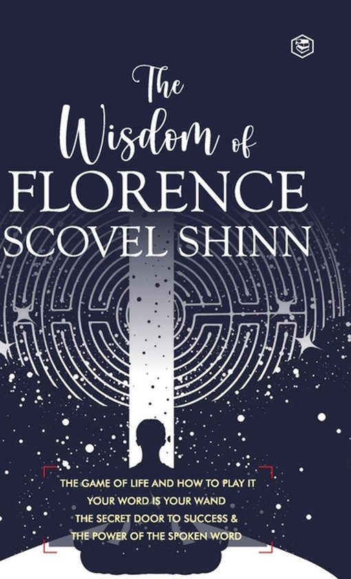De wijsheid van Florence Scovel Shinn: Het spel van het leven en hoe het te spelen, je woord is je toverstaf, de geheime deur naar succes & de kracht van het gesproken woord.