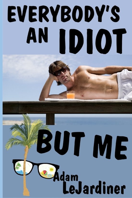 Everybody's an Idiot But Me - cover