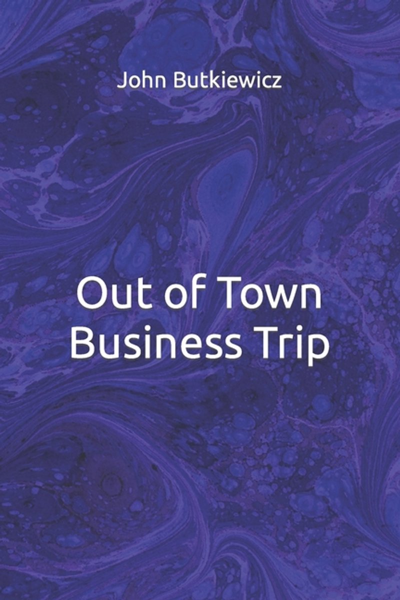 Out Of Town Business Trip John Butkiewicz