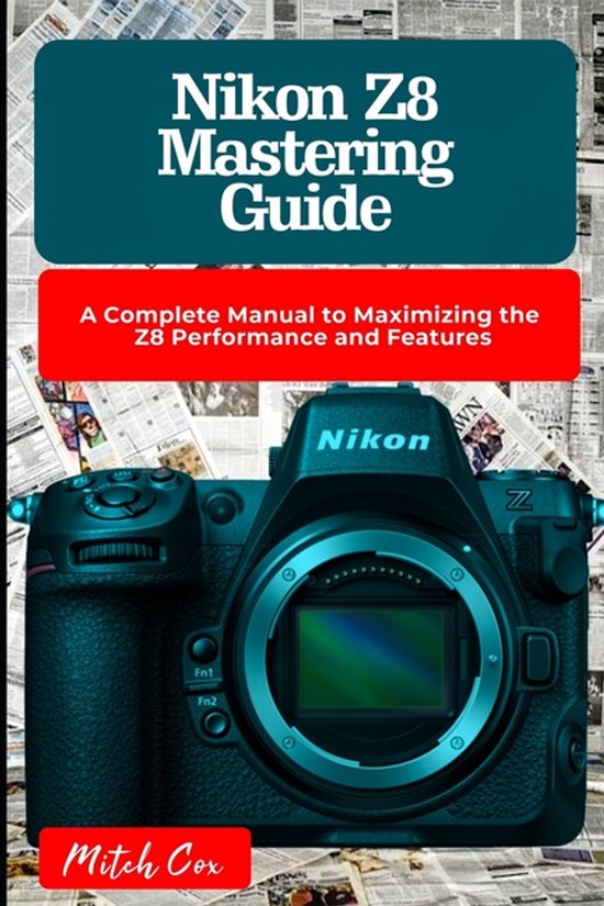 Nikon Z8 Mastering Guide, Mitch Cox | 9798878716345 | Boeken | bol