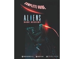 Aliens Dark Descent Complete Guide