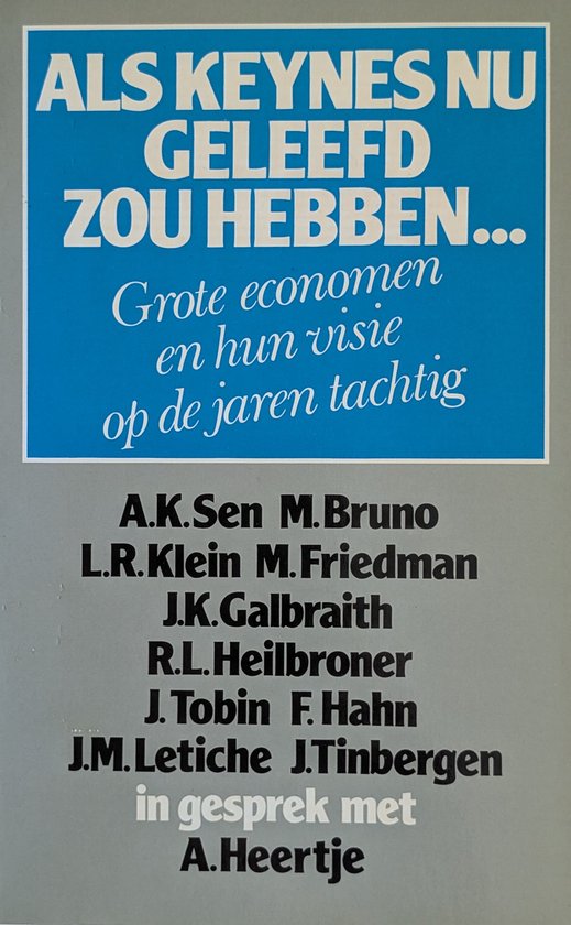 Blauwe titel met witte letters 'ALS KEYNES NU GEELEEFD ZOU HEBBEN...' en ondertitel 'Grote economen en hun visie op de jaren tachtig' in sierlijke letters. Daaronder de namen van economen en 'in gesprek met A.Heertje'.