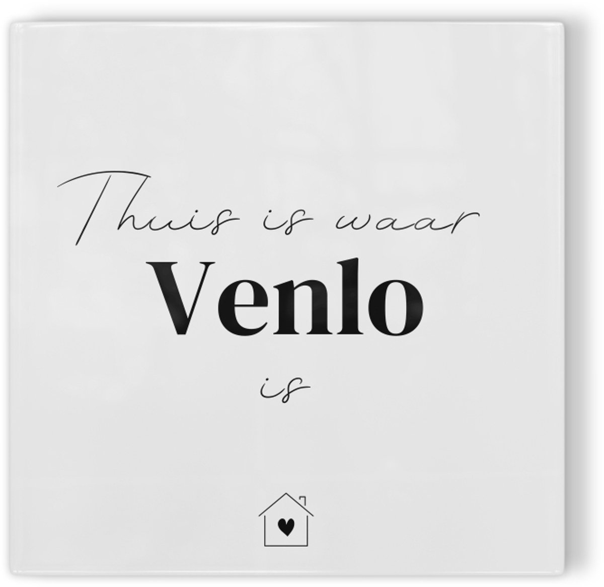 Tegeltje Thuis is waar Venlo is - wit zwart - tegeltje stad - tegeltje met tekst