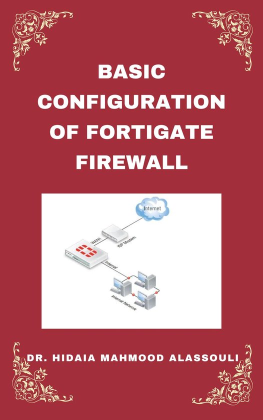 Titel: Basic Configuration of FortiGate Firewall. Diagram toont een FortiGate firewall, ISP modem, internet en intern netwerk.