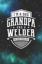 I'm A Dad Grandpa & A Welder Nothing Scares Me