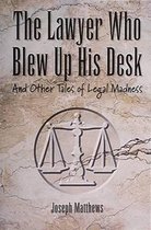 The Lawyer Who Blew up His Desk